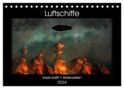 Luftschiffe über fremden Landschaften (Tischkalender 2024 DIN A5 quer), CALVENDO Monatskalender