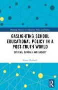 Gaslighting School Educational Policy in a Post-Truth World