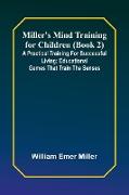 Miller's Mind training for children (Book 2) , A practical training for successful living, Educational games that train the senses