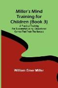 Miller's Mind training for children (Book 3) , A practical training for successful living, Educational games that train the senses