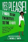 Yes Please! 7 Ways to Say I'm Entitled to the C-Suite