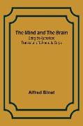 The Mind and the Brain, Being the Authorised Translation of L'Âme et le Corps