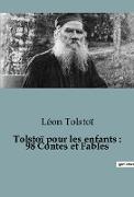 Tolstoï pour les enfants : 98 Contes et Fables