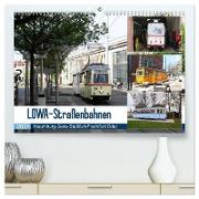 LOWA-Straßenbahnen Naumburg-Gera-Staßfurt-Frankfurt/Oder (hochwertiger Premium Wandkalender 2024 DIN A2 quer), Kunstdruck in Hochglanz