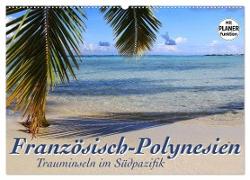 Französisch-Polynesien - Trauminseln im Südpazifik (Wandkalender 2024 DIN A2 quer), CALVENDO Monatskalender