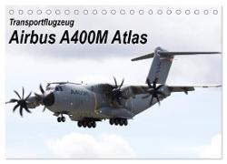 Transportflugzeug Airbus A400M Atlas (Tischkalender 2024 DIN A5 quer), CALVENDO Monatskalender