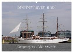 Bremerhaven ahoi - Großsegler auf der Weser (Wandkalender 2024 DIN A2 quer), CALVENDO Monatskalender