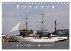 Bremerhaven ahoi - Großsegler auf der Weser (Tischkalender 2024 DIN A5 quer), CALVENDO Monatskalender