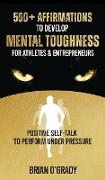 500+ Affirmations to Develop Mental Toughness for Athletes & Entrepreneurs, Positive Self-Talk to Perform Under Pressure