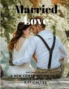 Married Love - A New Contribution to the Solution of Sex Difficulties