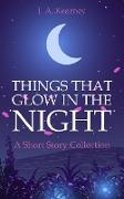 Things That Glow in the Night - A Short Story Collection