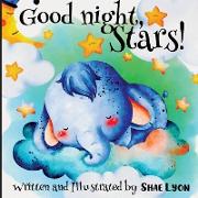 Good night, Stars! - Written and Illustrated by Shae Lyon