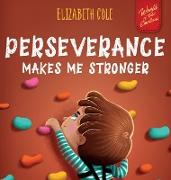 Perseverance Makes Me Stronger