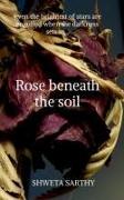 Rose Beneath The Soil