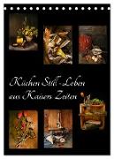 Küchen Still-Leben aus Kaisers Zeiten (Tischkalender 2024 DIN A5 hoch), CALVENDO Monatskalender
