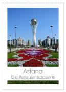 Astana - Die Perle Zentralasiens (Wandkalender 2024 DIN A2 hoch), CALVENDO Monatskalender