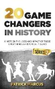 20 Game Changers In History (Series 2), A Note on the Lives and Impact of these Great Minds & Historical Figures (Tesla, Jung, Napoleon, Anne Frank, Darwin, Aurelius, Plato, and more)