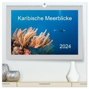 Karibische Meerblicke (hochwertiger Premium Wandkalender 2024 DIN A2 quer), Kunstdruck in Hochglanz