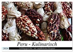 PERU - Kulinarisch (Wandkalender 2024 DIN A4 quer), CALVENDO Monatskalender