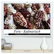 PERU - Kulinarisch (hochwertiger Premium Wandkalender 2024 DIN A2 quer), Kunstdruck in Hochglanz