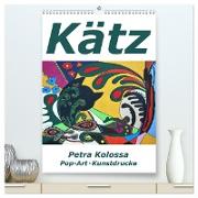 Kätz, Petra Kolossa, Pop-Art-Kunstdrucke (hochwertiger Premium Wandkalender 2024 DIN A2 hoch), Kunstdruck in Hochglanz