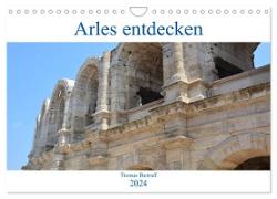 Arles entdecken (Wandkalender 2024 DIN A4 quer), CALVENDO Monatskalender