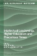 Intellectual Leadership, Higher Education and Precarious Times