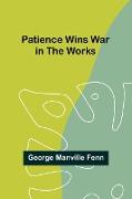 Patience Wins War in the Works