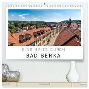 Eine Reise durch Bad Berka (hochwertiger Premium Wandkalender 2024 DIN A2 quer), Kunstdruck in Hochglanz