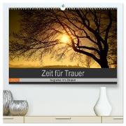 Zeit für Trauer - begleitet mit Zitaten (hochwertiger Premium Wandkalender 2024 DIN A2 quer), Kunstdruck in Hochglanz