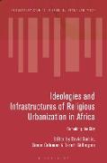 Ideologies and Infrastructures of Religious Urbanization in Africa