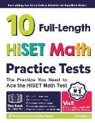 10 Full Length HiSET Math Practice Tests: The Practice You Need to Ace the HiSET Math Test