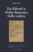 Die Bildwelt in Walter Benjamins Kafka-Lektüre