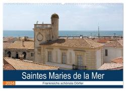 Frankreichs schönste Dörfer - Saintes Maries de la Mer (Wandkalender 2024 DIN A2 quer), CALVENDO Monatskalender