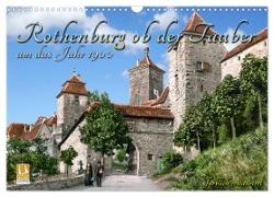 Rothenburg ob der Tauber um das Jahr 1900 ¿ Fotos neu restauriert und detailcoloriert. (Wandkalender 2024 DIN A3 quer), CALVENDO Monatskalender