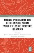 Ubuntu Philosophy and Decolonising Social Work Fields of Practice in Africa