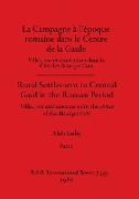 La Campagne a¿ l'e¿poque romaine dans le Centre de la Gaule / Rural Settlement in Central Gaul in the Roman Period, Part i
