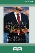 Five Dates with the Billionaire [Large Print 16pt]
