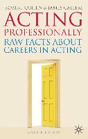 Acting Professionally: Raw Facts about Careers in Acting