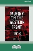 Mutiny On The Western Front [Large Print 16pt]