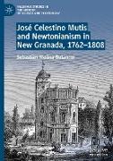 José Celestino Mutis and Newtonianism in New Granada, 1762¿1808