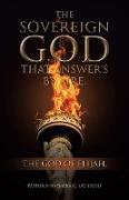 The Sovereign God That Answer's by Fire
