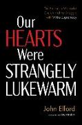 Our Hearts Were Strangely Lukewarm