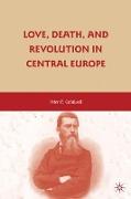 Love, Death, and Revolution in Central Europe