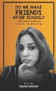 Do We Make Friends After School?: ..Frolicsome School Days & A Reflective Tale of Friendship!