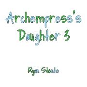 Archempress's Daughter 3