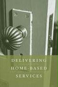 Delivering Home-Based Services
