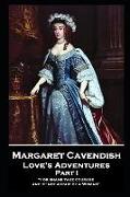 Margaret Cavendish - Love's Adventures - Part I: 'For shame take courage, and be not afraid of a Woman''
