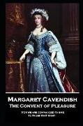 Margaret Cavendish - The Convent of Pleasure: 'For we are commanded to give to those that want''
