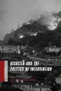 Disaster and the Politics of Intervention